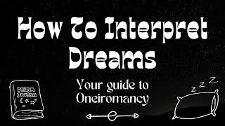 How To Interpret Your Dreams  Oneiromancy [upl. by Naget582]