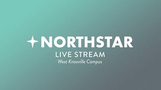 Northstar Live 9am  West Knoxville [upl. by Cirdek]