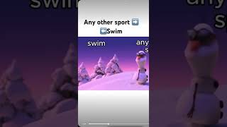 Any other sport vs swim swimming swimteam olaff sports swim funny [upl. by Searcy667]