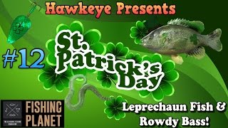 Fishing Planet S2  Ep 12 St Patricks Day Event Leprechaun Fish and Rowdy Bass [upl. by Shelley331]