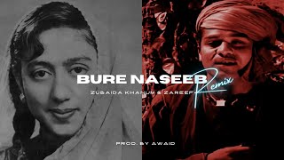 Bure Naseeb  Remix  Prod AwaidAwaisMusic Zubaida Khanum x Zareef [upl. by Semreh]