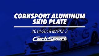 CorkSport Aluminum Skid Plate  20142016 Mazda 3 [upl. by Mannuela]