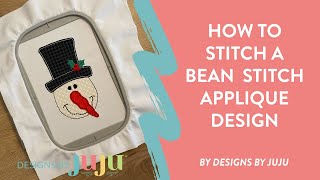 How to Embroider a Bean Stitch Applique from Designs by JuJu  the Snowman is a FREEBIE on our Site [upl. by Ahtnams]