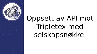 Hvordan lage Tripletex APInøkkel selskapsnøkkel [upl. by Engamrahc980]