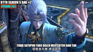 BTTH SEASON 5 EPISODE 103 SUB INDO  XIAO YAN FENG ZUN ZHE MODE DEWA [upl. by Ahsemac923]