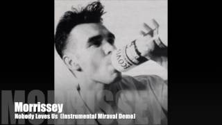 Morrissey  Nobody Loves Us Instrumental Miraval Demo Southpaw Grammar Session [upl. by Matless]