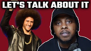 Its Time To Have An Honest Discussion About Colin Kaepernick [upl. by Namialus906]