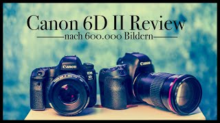 CANON 6D Mark II Kameratest nach 600000 Bildern amp Vergleich zur Canon R6 amp R5 [upl. by Anoiuq]