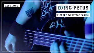 DYING FETUS  FIXATED ON DEVASTATION Bass Cover [upl. by Grannie158]