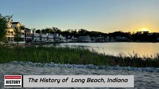 The History of Long Beach  LaPorte County  Indiana [upl. by Skipton]