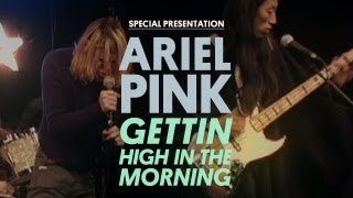 Ariel Pinks Haunted Graffiti  Gettin High in the Morning  Special Presentation [upl. by Belter]