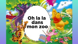 le zoo chansonOh la la dans mon zoo [upl. by Zsolway]