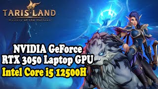 Tarisland NVIDIA GeForce RTX 3050  Intel Core i5 12500H  16GB Ram [upl. by Mode997]