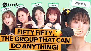 ENG FIFTY FIFTY balances out their aegyo amp charisma ⚖️ ㅣ Spotify RookieThru [upl. by Zelazny508]