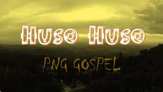 Huso Huso PNG Gospel [upl. by Anerahs818]