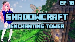 Enchanting Tower  ShadowCraft  Ep 16 [upl. by Nylaj]