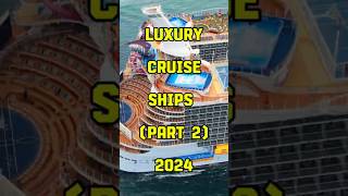 Luxury Cruise Ships Part 2 2024 [upl. by Varuag]