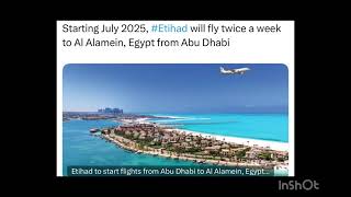 Starting July 2025 Etihad will fly twice a week to Al Alamein Egypt from Abu Dhabi [upl. by Nyllewell787]