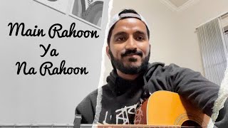 Main Rahoon Ya Na Rahoon  Armaan Malik  Acoustic Cover by Linson Miranda [upl. by Rhoda]