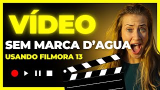 Como editar videos e salvar sem marca dagua no Filmora 13 [upl. by Yunfei]