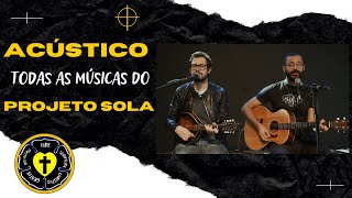 ESPECIAL TODAS AS MÚSICAS DO PROJETO SOLA  ACÚSTICO [upl. by Richel]