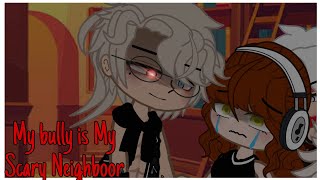 quotMy Bully is My Scary Neighboorquot  Gacha Club Mini Movie [upl. by Eitisahc]