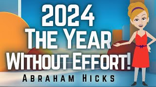 Abraham Hicks 2024 The Year Without Effort [upl. by Rramed]