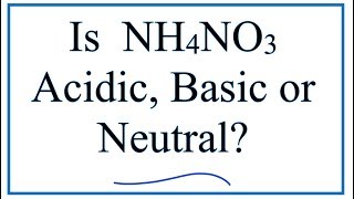 Is NH4NO3 acidic basic or neutral dissolved in water [upl. by Regnig]