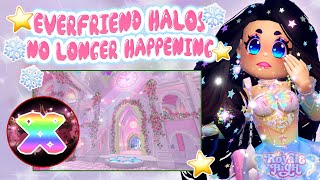 EVERFRIEND HALOS ARE 🤔NO LONGER HAPPENING💔  Royale High [upl. by Nhguavahs]