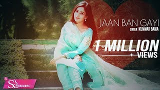 Jaan Ban Gayi  New 👍 2017  Kunwar Bawa  👍 2017  Sa Records [upl. by Sudnak233]