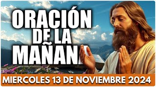 🔥Oración de la Mañana del día Miércoles 13 de Noviembre de 2024  Oración en vivo [upl. by Duston]