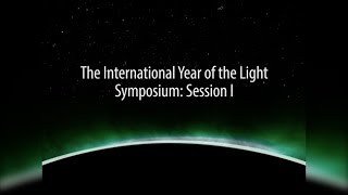 The International Year of the Light Symposium Session 1 [upl. by Niai]