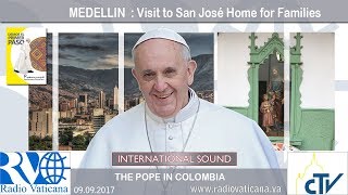 20170909  Pope Francis in Colombia  Visit to San José Home for Families [upl. by Eng198]