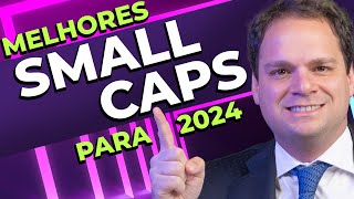 MELHORES SMALL CAPS PARA 2024  Por que investir em Small Caps em 2024 [upl. by Eednil]