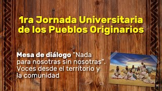 Mesa de diálogo Nada para nosotras sin nosotras voces desde el territorio y la comunidad [upl. by Enyleuqcaj]