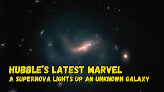 Hubble’s Latest Marvel A Supernova Lights Up an Unknown Galaxy [upl. by Swec]