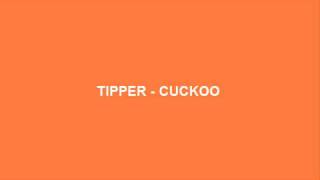 Tipper  Cuckoo [upl. by Marlena]