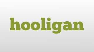 hooligan meaning and pronunciation [upl. by Attebasile]