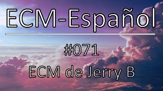 ECM español  071 ECM de Jerry B [upl. by Yesac878]