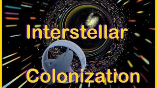 Interstellar Colonization [upl. by Htiel952]