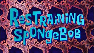 Restraining SpongeBob Title Card [upl. by Ruby]