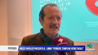 27 NOVEMBRE 2024 POTENZA ROCCO PAPALEO PRESENTA il libro “Perdere tempo mi viene facile” [upl. by Mukul946]