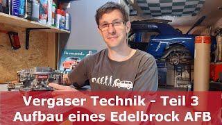 Vergaser Teil 3 Aufbau eines Edelbrock 1405  Carter AFB Vergasers  Unterschiede zu Holley [upl. by Clay917]