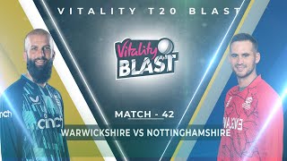 🔴 Live WAS vs NOT Live  Warwickshire Vs Nottinghamshire Live  Vitality Blast T20 Live [upl. by Atiuqihc]