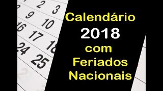 CALENDÁRIO 2018 COM FERIADOS  OLHA SÓ QUANTOS FERIADÕES DE 2018 [upl. by Amoihc583]