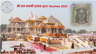 Shri Ram Navami IIT Roorkee 2024 [upl. by Chloris711]