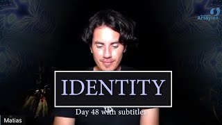 Day 48 IDENTITY  Matias De Stefano  with subtitles [upl. by Eilrebma]