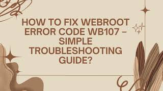 How to Fix Webroot Error Code WB107 – Simple Troubleshooting Guide [upl. by Winther]