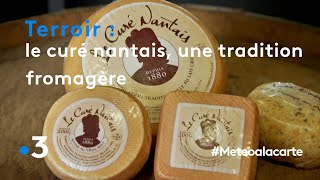 Le curé nantais une tradition fromagère  Météo à la carte [upl. by Sarazen]