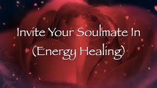 Invite Your Soulmate In Energy Healing [upl. by Orsini898]